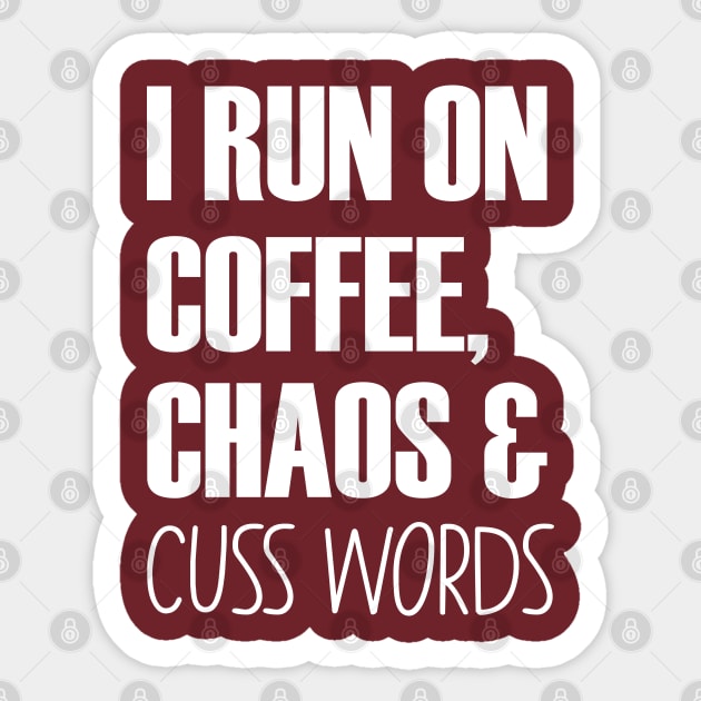 I Run On Caffeine Chaos And Cuss Words - Mother Gifts Sticker by chidadesign